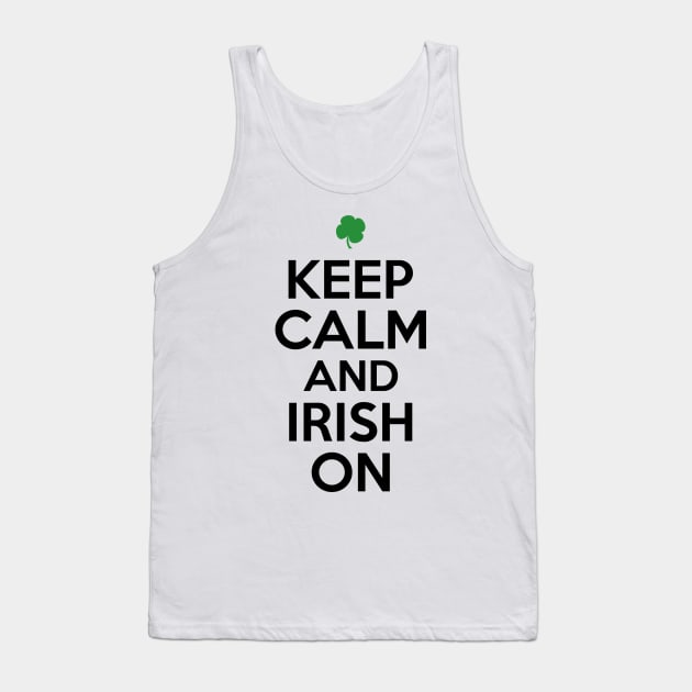 Keep Calm and Irish On Tank Top by greenoriginals